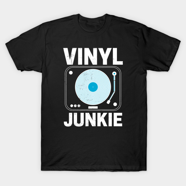 Vinyl Junkie Vintage Records tshirt Vinyl Record Awesome Gift T